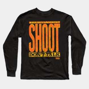 Shoot, Don't Talk Long Sleeve T-Shirt